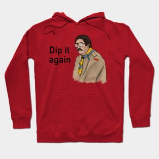 Dip it again! Hoodie